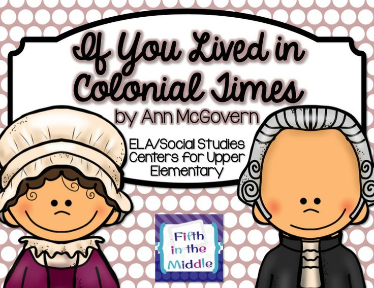 If You Lived in Colonial Times - ELA/SS Centers for Upper Elementary