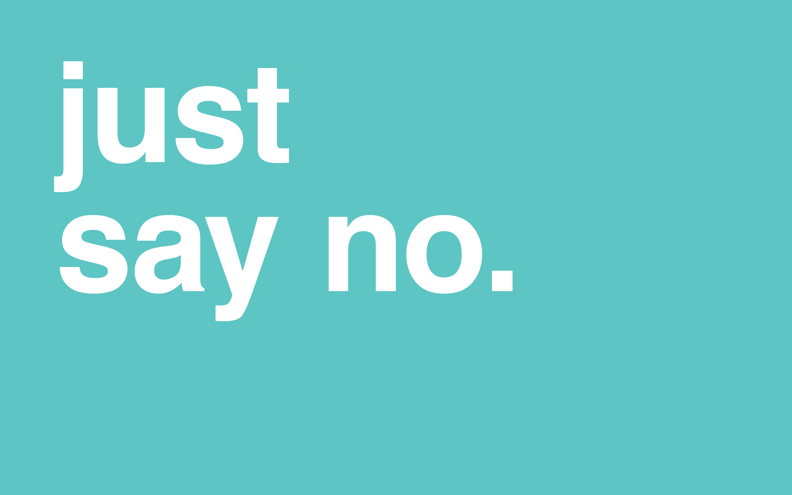 Just Say No | Live to Write - Write to Live