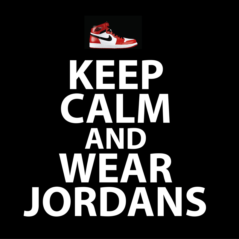 Thu, Apr 25, 2013 - Keep Calm & Wear Jordans