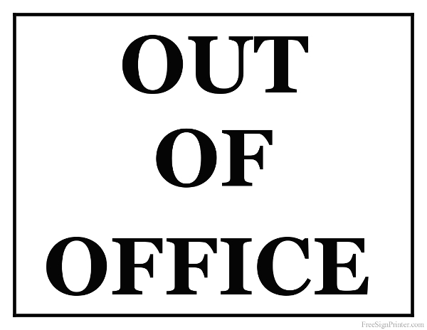 Out Of Office Sign Printable | Clipart Panda - Free Clipart Images