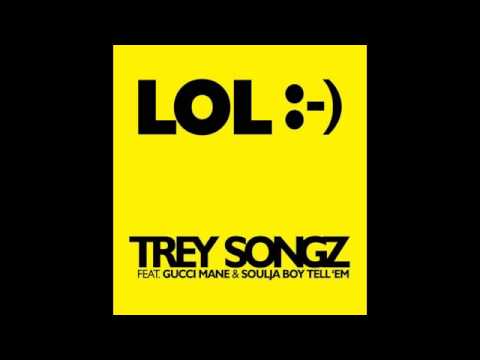 Trey Songz - LOL Smiley face (ft. Gucci Mane & Soulja Boy Tell' Em ...