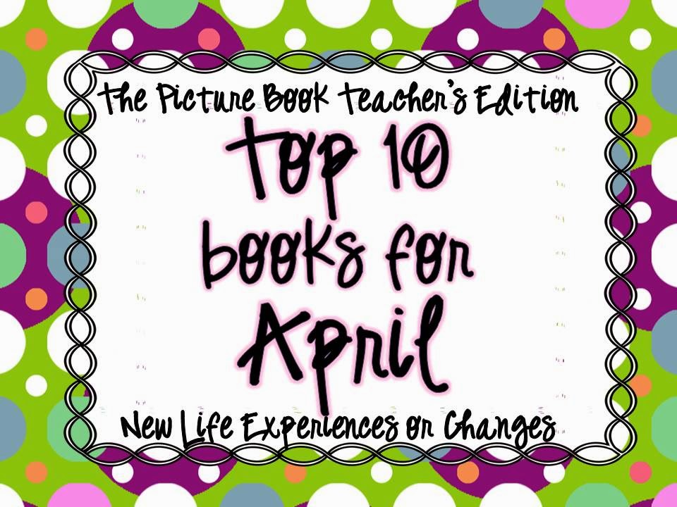 The Picture Book Teacher's Edition: April Top 10 Books - New Life ...