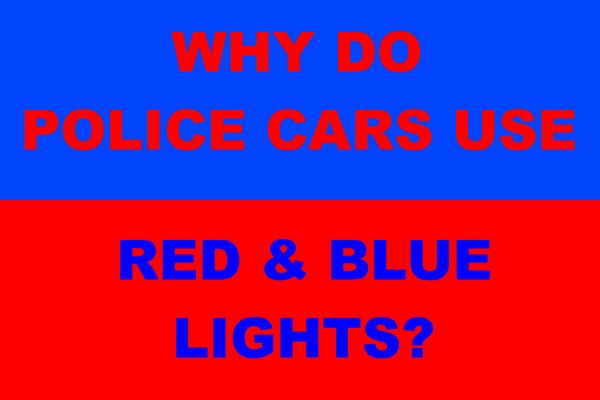 Why Do Police Cars Use Red & Blue Lights? They're Visually ...