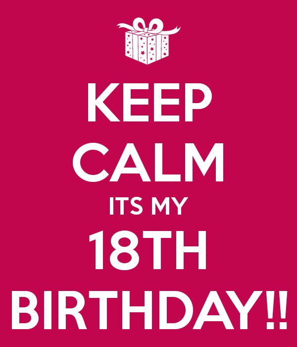 KEEP CALM ITS MY 18TH BIRTHDAY!! | lol :) | Pinterest