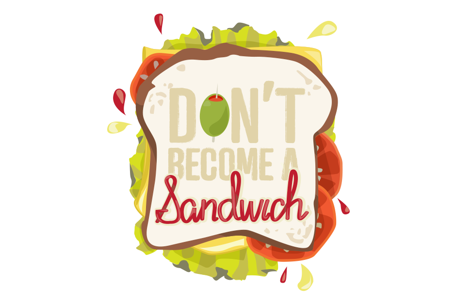 Don't Become a Sandwich – YoshiniG Portfolio