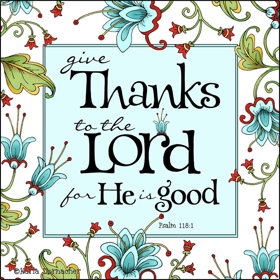 ART PRINT... Give Thanks to the Lord... 7x7 or by karladornacher