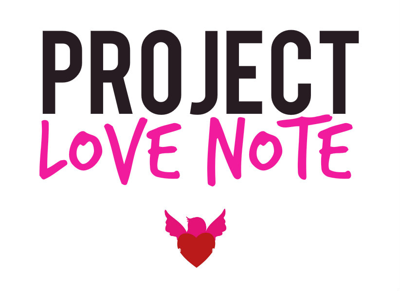 project love note 2014 | Reminding People How To Love Again