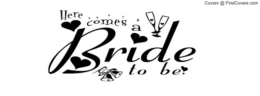 Bride To Be Facebook Covers Page 3 - FirstCovers.com