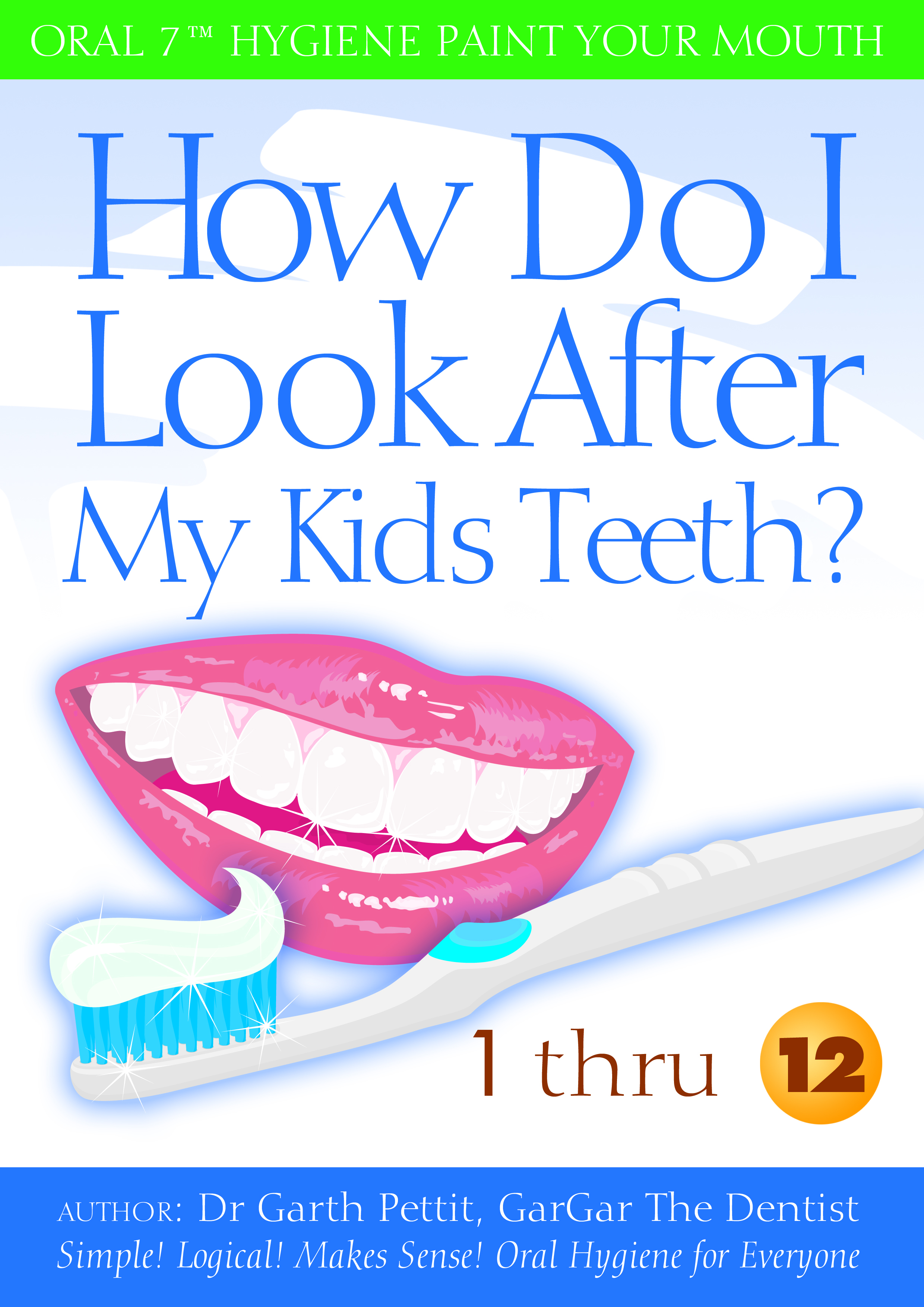 How Do I Look After My Kids Teeth? 1 thru 12 - Five Star Midwest ...