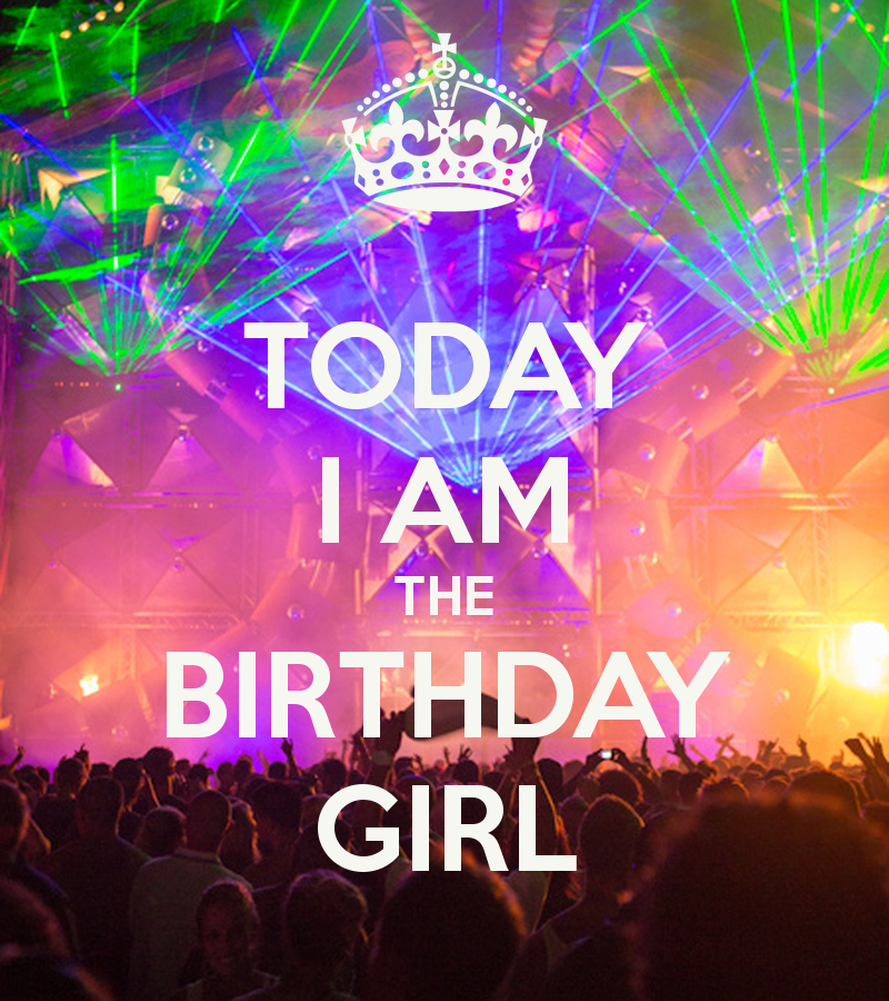 TODAY I AM THE BIRTHDAY GIRL - KEEP CALM AND CARRY ON Image Generator