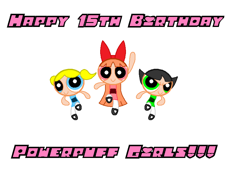 Happy 15th Anniversary, Powerpuff Girls!!! by DoomGuy2nd on deviantART