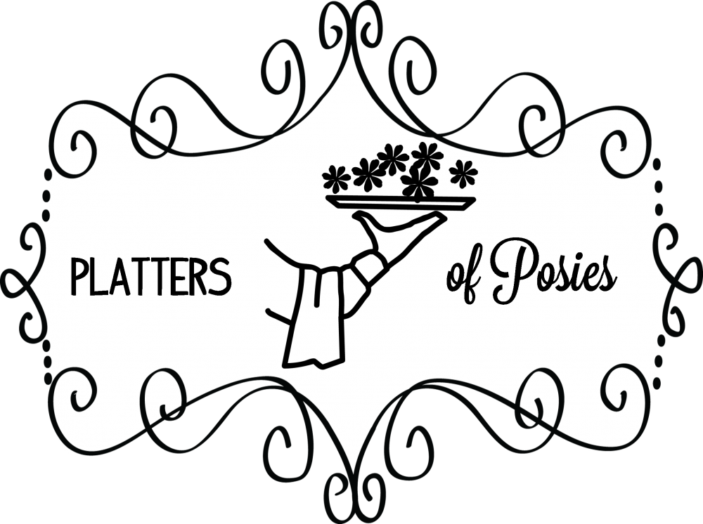 Platters of Posies | Parties…Projects…Presents