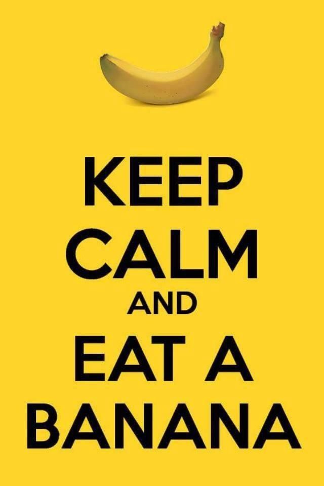 Banana~Keep Calm and Eat A Banana | i went BANANAS | Pinterest