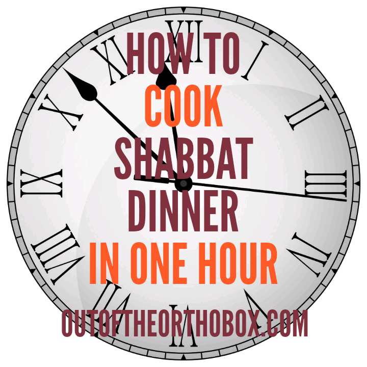How to Cook Shabbat Dinner in One Hour | Out of the Ortho Box