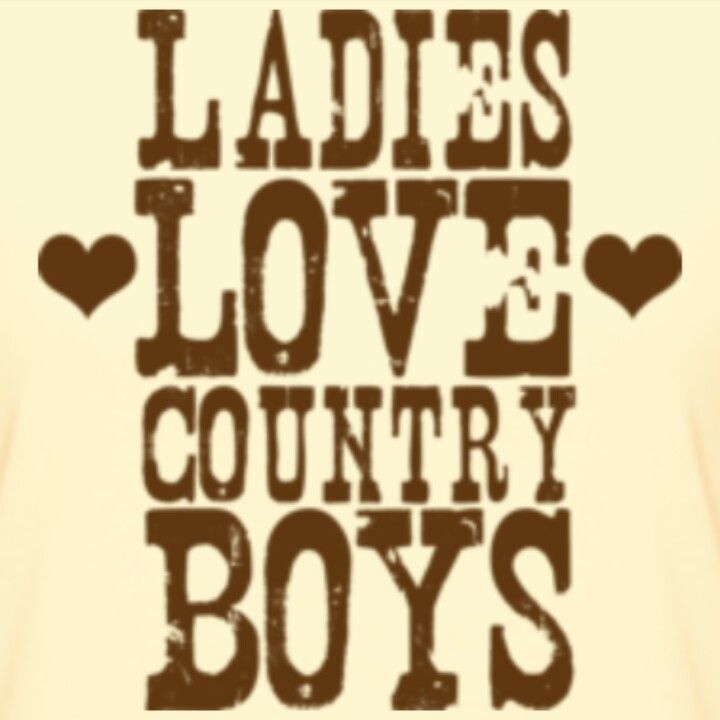 Find me a country boy! | Cowboy Take me Away | Pinterest