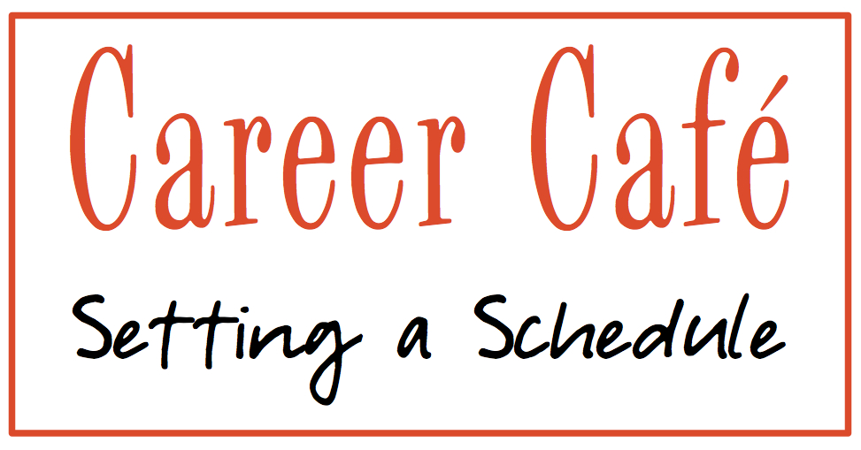 School Counselor Blog: Career Café: Setting a Schedule
