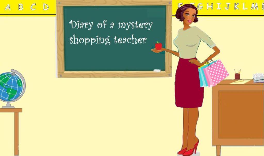 Diary of a mystery shopping teacher