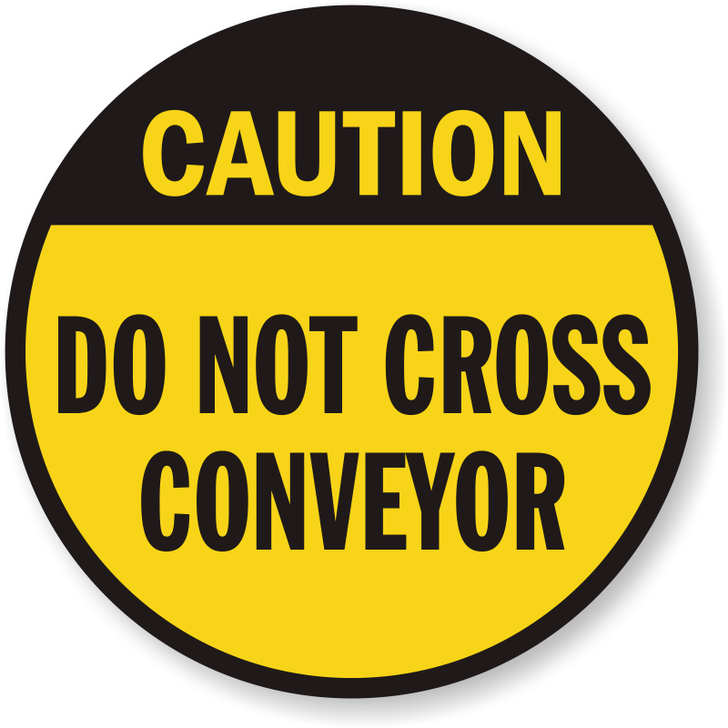 Do Not Cross Conveyor, Circular Caution Anti-Skid Floor Sign, SKU ...