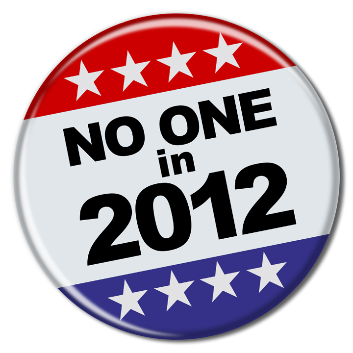 Bob Canada's BlogWorld: Vote No One In 2012!