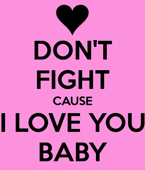 don-t-fight-cause-i-love-you- ...