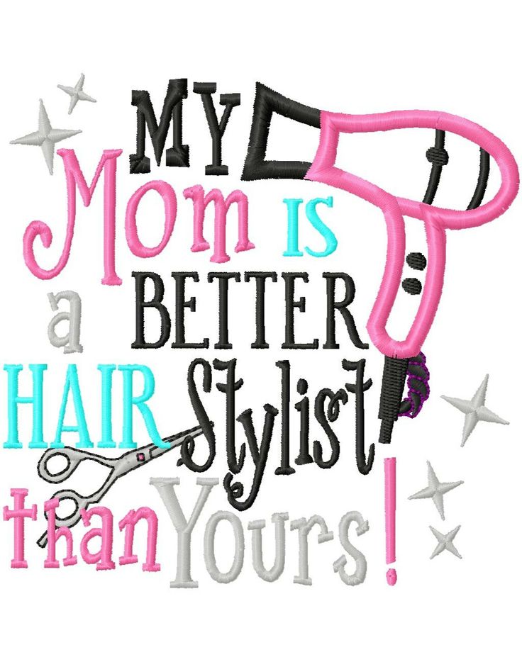 My Mom is a Better Hair Stylist than Yours - Blow Dryer Applique - Ma…