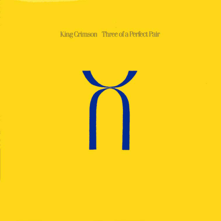 Desequilibrio Musical: King Crimson - Three of a Perfect Pair (