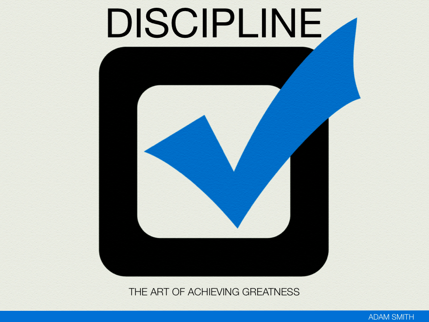Discipline: The Art of Achieving Greatness | Adam Smith