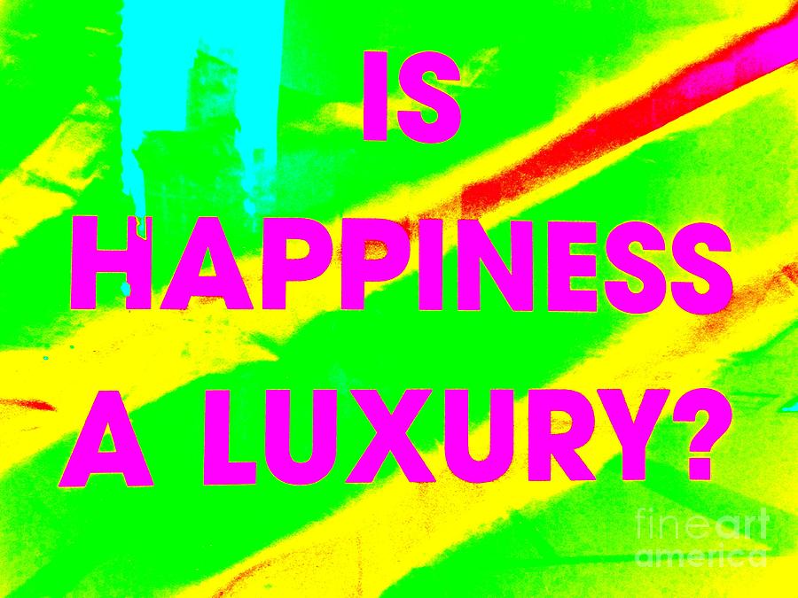 Is Happiness A Luxury by Ed Weidman - Is Happiness A Luxury ...