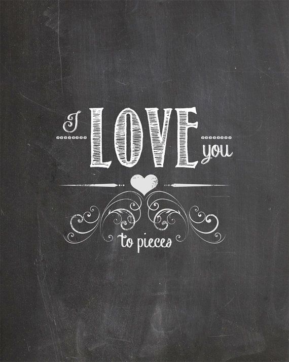 8x10 Digital File, I Love You to Pieces, Chalkboard Art - INSTANT ...