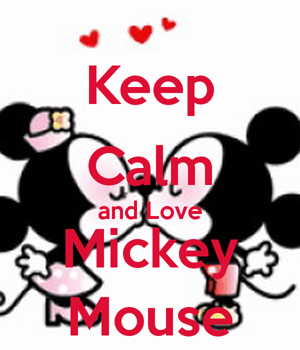 Keep Calm and Love Mickey Mouse - KEEP CALM AND CARRY ON Image ...