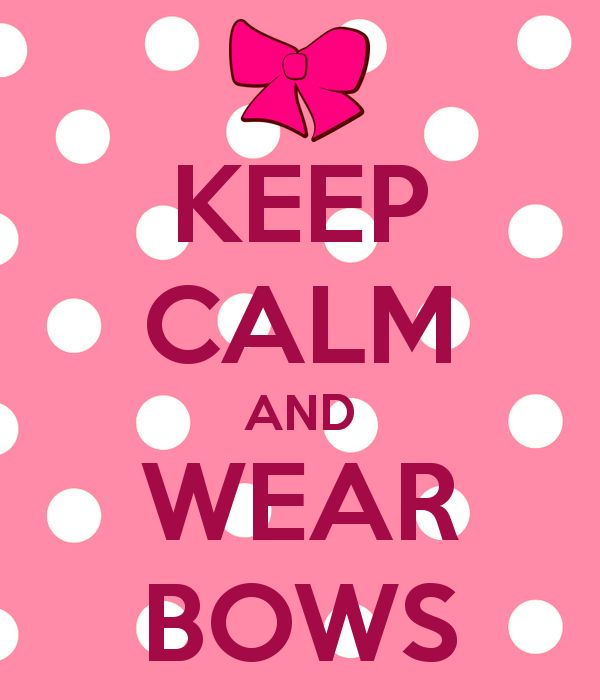 keep-calm-and-wear-bows-10.png (600×700) | bows | Pinterest