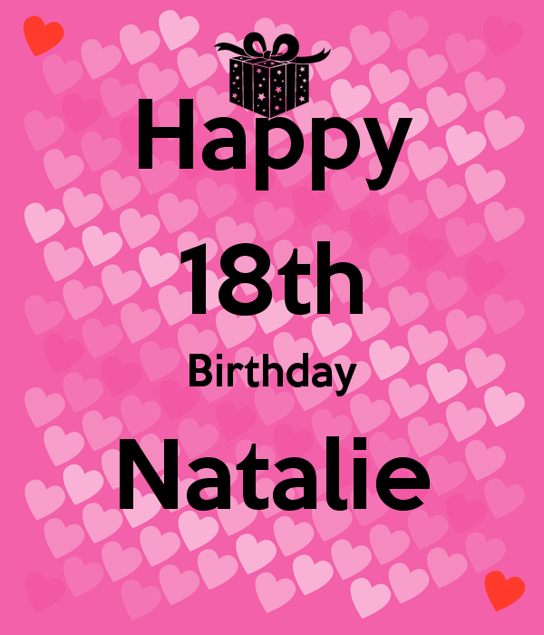 Happy 18th Birthday Natalie - KEEP CALM AND CARRY ON Image Generator