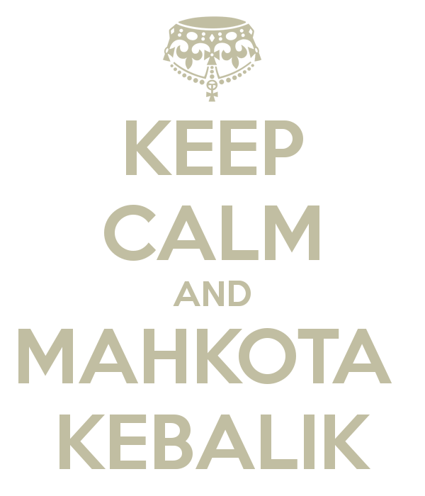 KEEP CALM AND MAHKOTA KEBALIK - KEEP CALM AND CARRY ON Image Generator