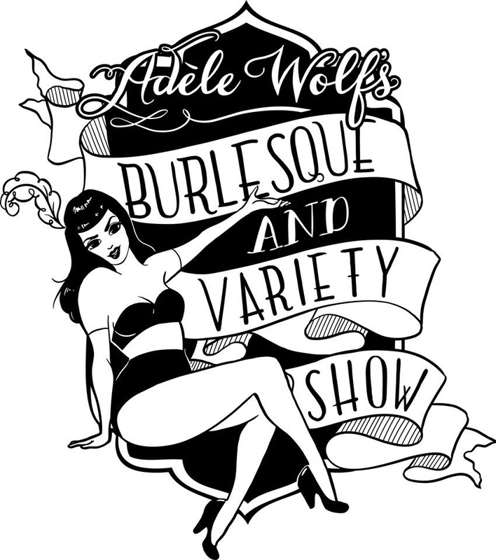 Adèle Wolf's Burlesque & Variety Show - Adèle Wolf