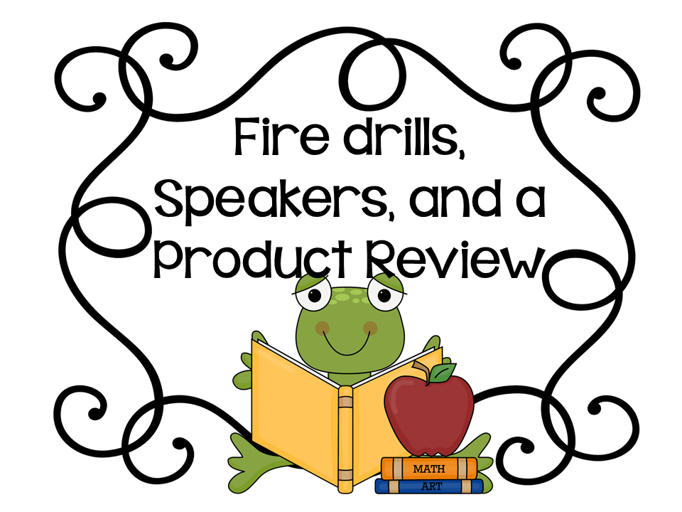 Fabulous 4th Grade Froggies: Fire Drill, Speaker, and Product Review