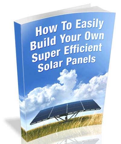 A Layman's Guide on Solar Panel Making - How to Build Solar Panels
