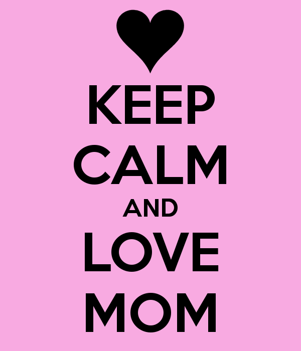 KEEP CALM AND LOVE MOM - KEEP CALM AND CARRY ON Image Generator