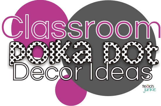How to DIY for Your Classroom {Polka Dot Decor Ideas} - Teach Junkie