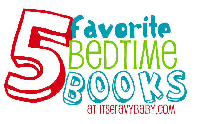Our Favorite Bedtime Books - It's Gravy, Baby!