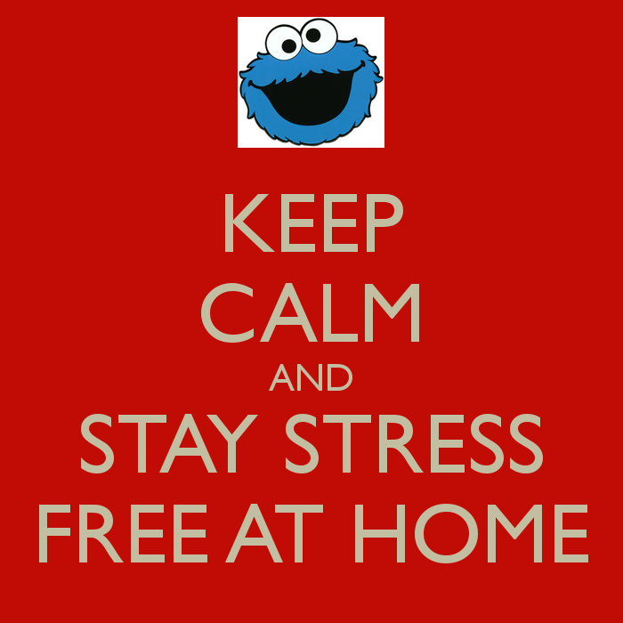 KEEP CALM AND STAY STRESS FREE AT HOME - KEEP CALM AND CARRY ON ...