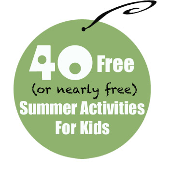 40 Free (Or Nearly Free) Summer Activities for Kids - Centsible Life