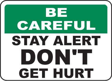 Be Careful Stay Alert Sign by SafetySign.com - D3908