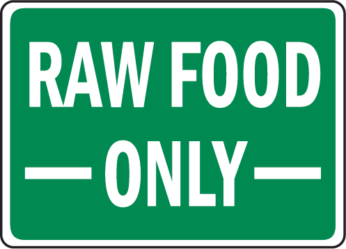 Raw Food Only Sign by SafetySign.com - D5837