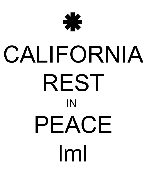 CALIFORNIA REST IN PEACE lml - KEEP CALM AND CARRY ON Image Generator
