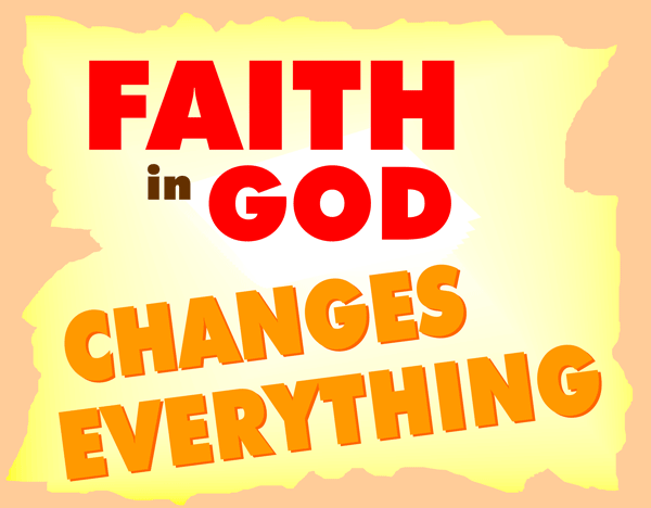 Faith in God Changes Everything (image 1) - Free Christian Clip ...