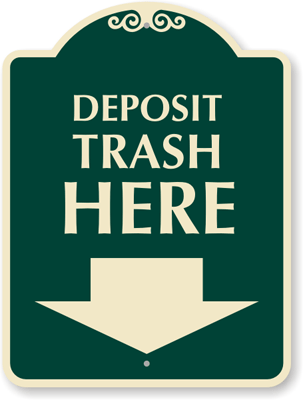 Deposit Trash Here SignatureSign™ - Property Sign, SKU - K-7852